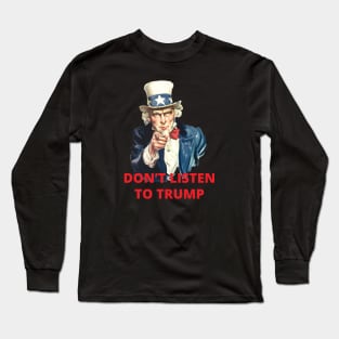 Don't listen to trump Long Sleeve T-Shirt